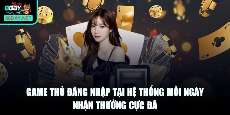 Game thủ đăng nhập tại hệ thống mỗi ngày nhận thưởng cực đã